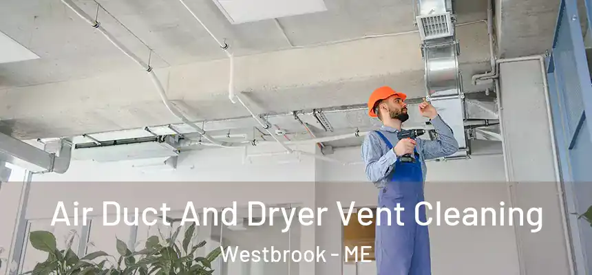  Air Duct And Dryer Vent Cleaning Westbrook - ME