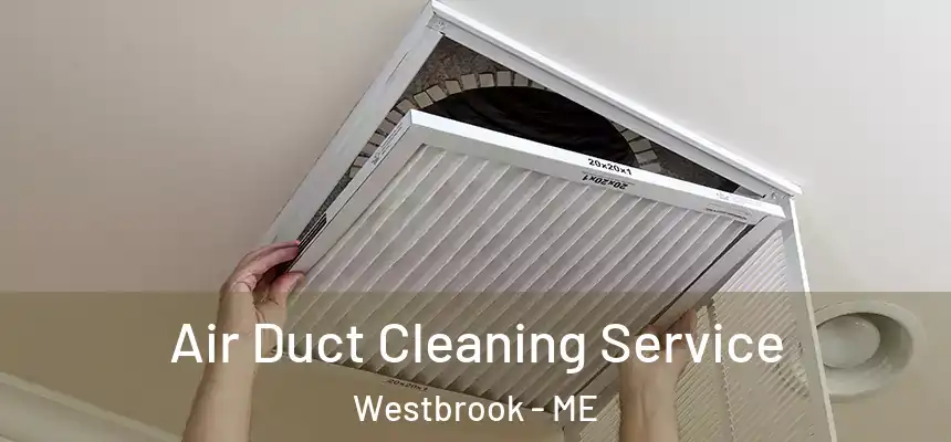  Air Duct Cleaning Service Westbrook - ME