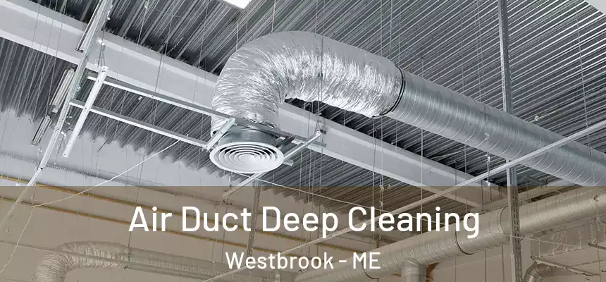  Air Duct Deep Cleaning Westbrook - ME