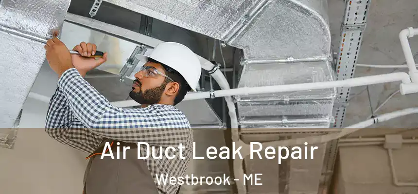  Air Duct Leak Repair Westbrook - ME