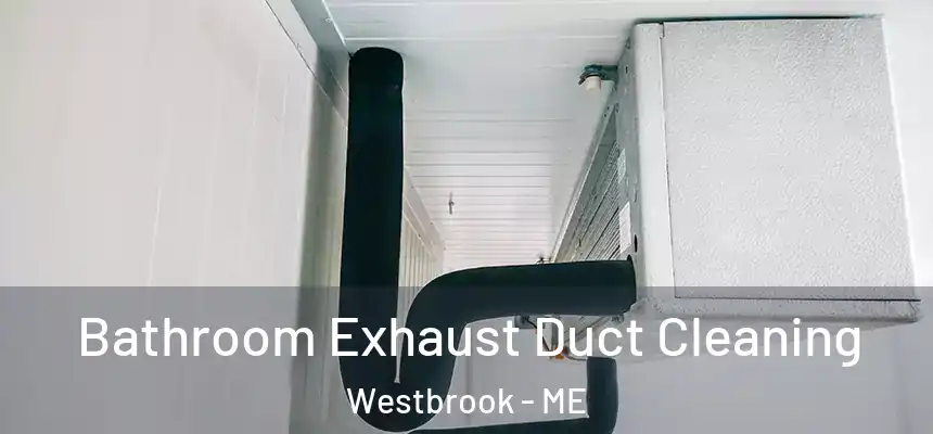 Bathroom Exhaust Duct Cleaning Westbrook - ME