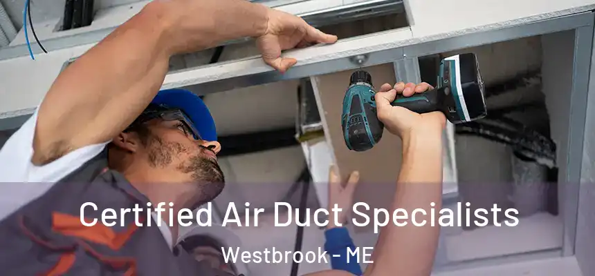  Certified Air Duct Specialists Westbrook - ME