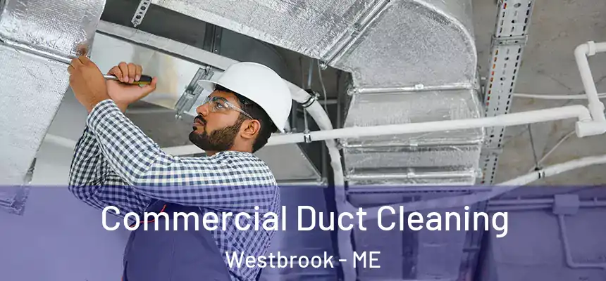  Commercial Duct Cleaning Westbrook - ME
