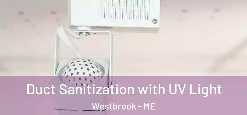  Duct Sanitization with UV Light Westbrook - ME