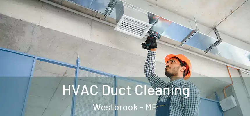  HVAC Duct Cleaning Westbrook - ME
