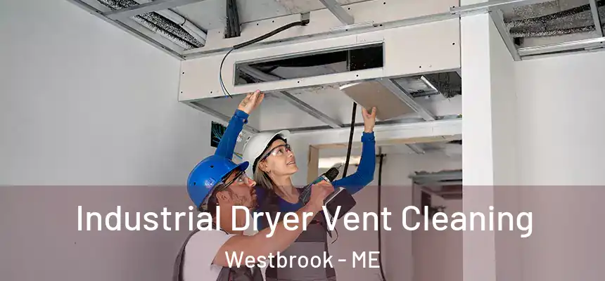  Industrial Dryer Vent Cleaning Westbrook - ME