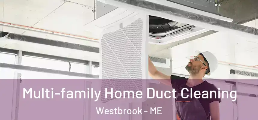  Multi-family Home Duct Cleaning Westbrook - ME