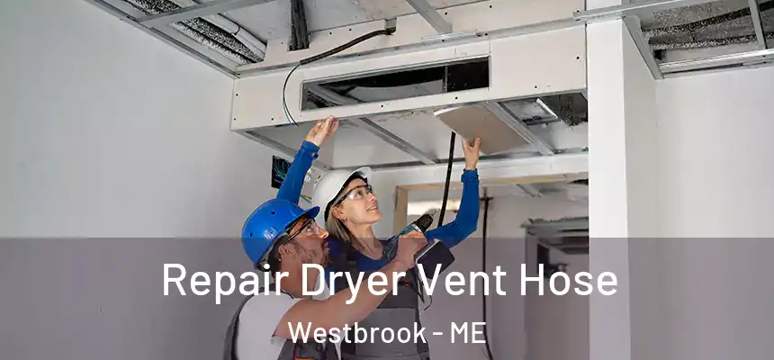  Repair Dryer Vent Hose Westbrook - ME