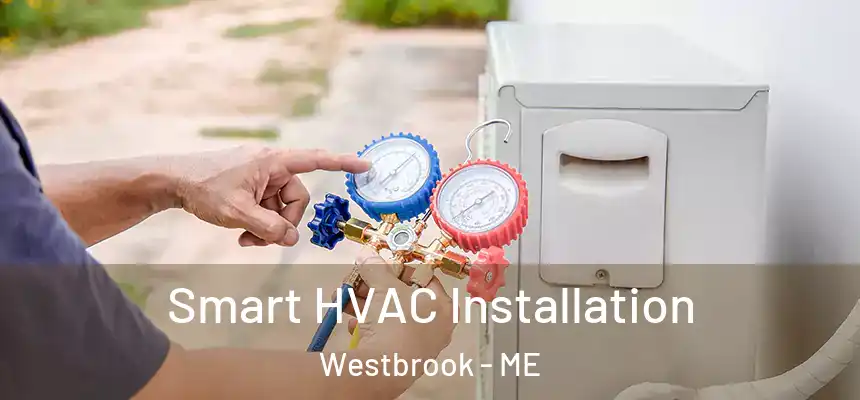  Smart HVAC Installation Westbrook - ME